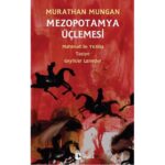 murathan-mungan-mezapotamya-uclemesi